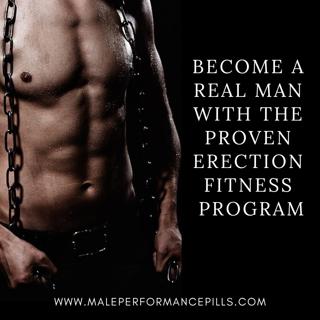Become a REAL Man with the Proven Erection Fitness Program